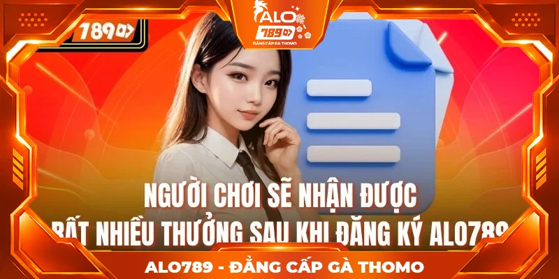 Người chơi sẽ nhận được rất nhiều thưởng sau khi đăng ký ALO789